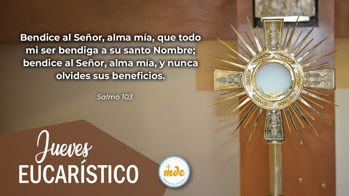 Bendice al Señor, alma mía, que todo mi ser bendiga a su santo Nombre ...